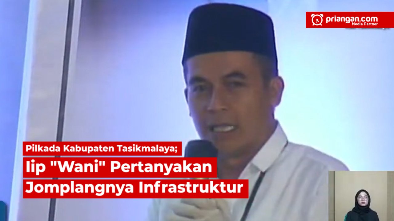 Pilkada Kabupaten Tasikmalaya; Iip “Wani” Pertanyakan Jomplangnya Infrastruktur