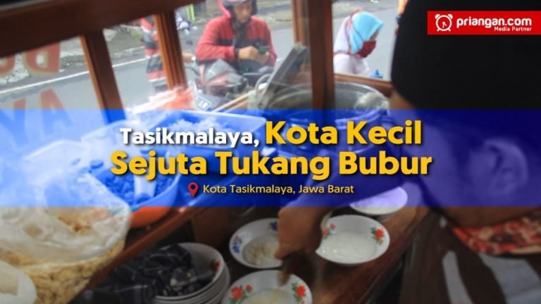 Tasikmalaya, Kota Kecil Sejuta Tukang Bubur