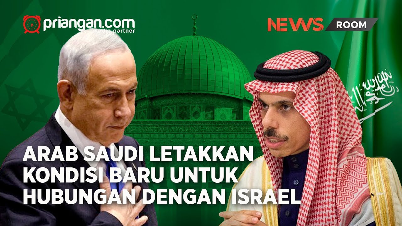 Arab Saudi Letakkan Kondisi Baru untuk Hubungan dengan Israel